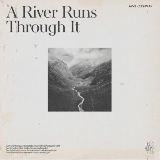 A River Runs Through It lyrics | Boomplay Music