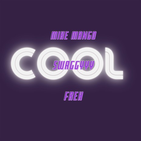Cool (feat. Swaggyy & Freh)