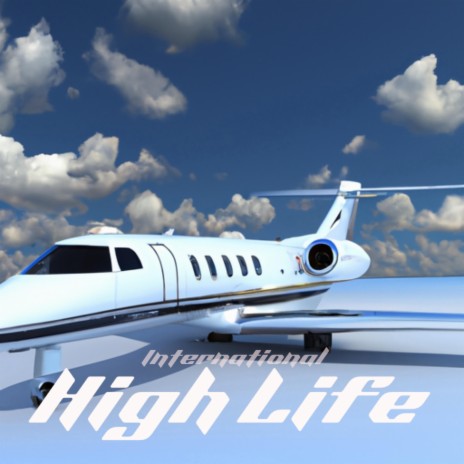 International High Life | Boomplay Music