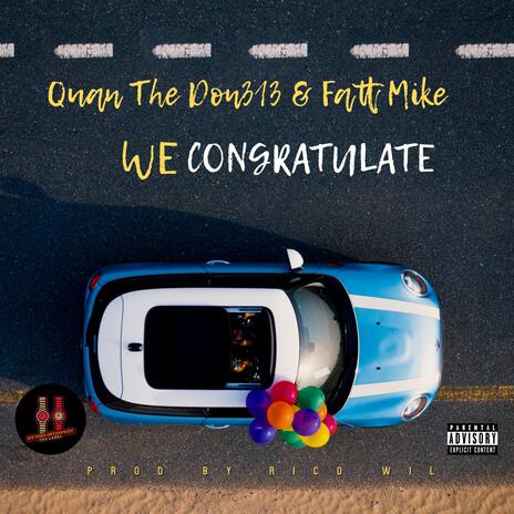 WE CONGRATULATE ft. FATT MIKE