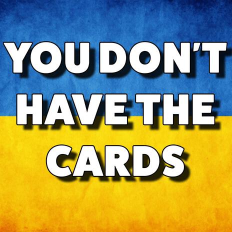 You Don't Have The Cards | Boomplay Music