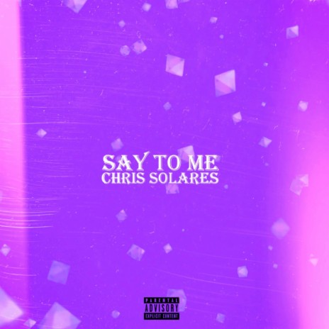 Say To Me | Boomplay Music
