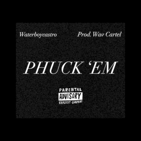 Phuck 'Em | Boomplay Music