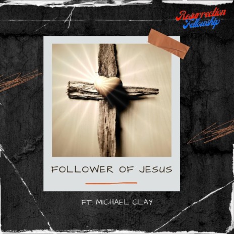 Follower Of Jesus ft. Michael Clay | Boomplay Music