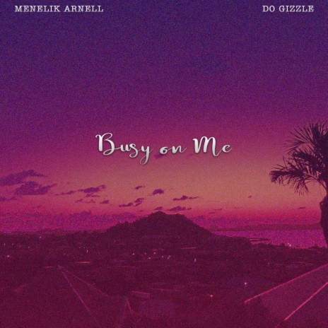 Busy on me (feat. D.O. Gizzle)
