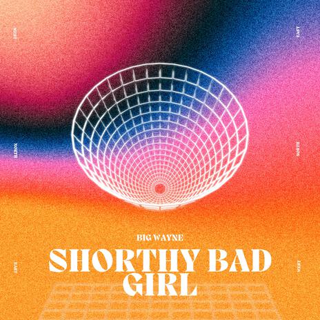 SHORTHY BAD GIRL | Boomplay Music