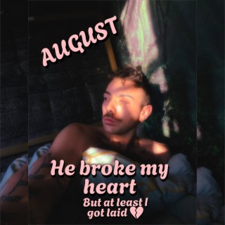 He broke my heart but at least I got laid (Acoustic Demo)