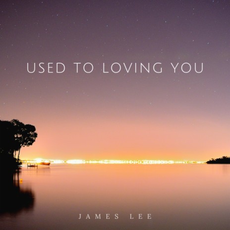 Used To Loving You | Boomplay Music