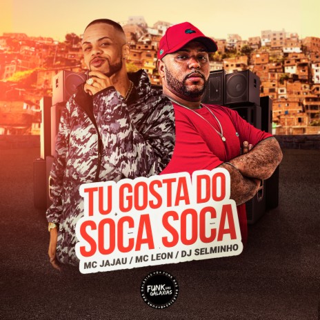 Tu Gosta do Soca Soca ft. MC JAJAU & mc leon | Boomplay Music