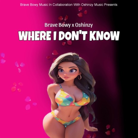 Where I Don't Know ft. Oshinzy | Boomplay Music