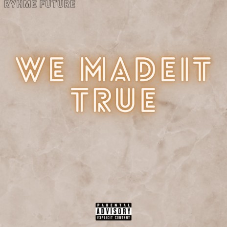 WE MADE IT TRUE | Boomplay Music