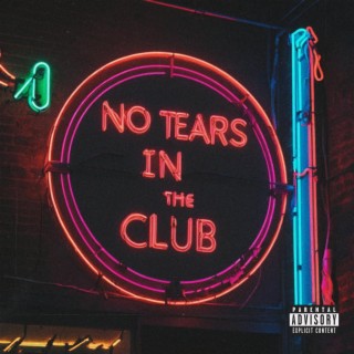 NO TEARS IN THE CLUB
