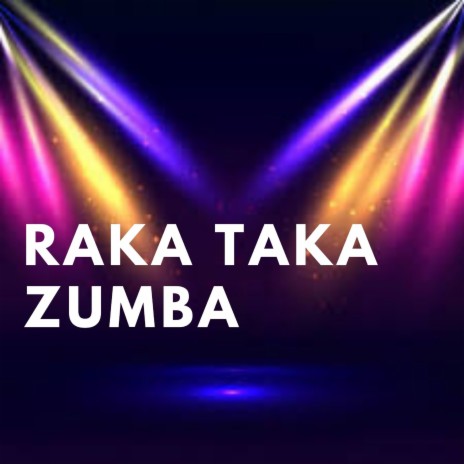 Raka Taka Zumba | Boomplay Music