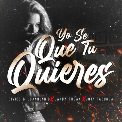 Yo Sé Que Tu Quieres ft. Jota Taborda, Civico G & Juanhunndid