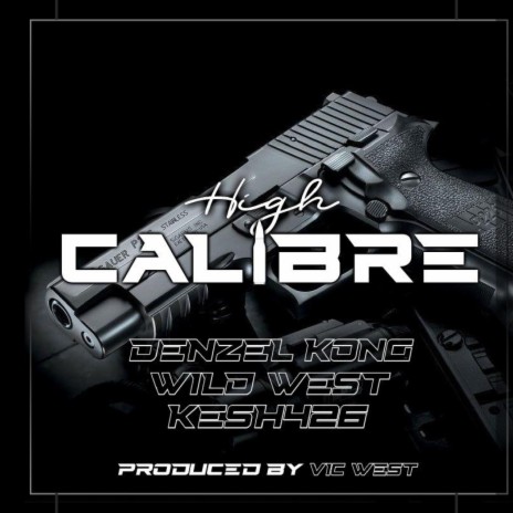 High Calibre (feat. Wild West Music & Kesh426) | Boomplay Music