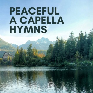 Peaceful A Capella Hymns