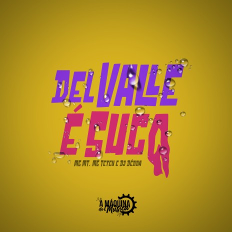 Del Valle é Suco ft. Teteu & Dj Dédda | Boomplay Music