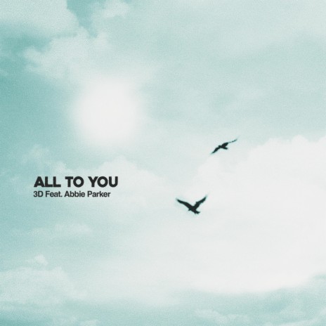 All To You ft. Abbie Parker | Boomplay Music