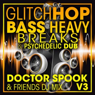 Glitch Hop, Bass Heavy Breaks & Psychedelic Dub, Vol. 3 (DJ Mix)