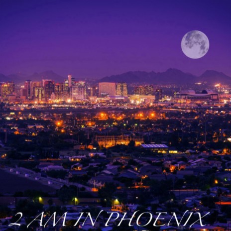 2am in Phoenix | Boomplay Music