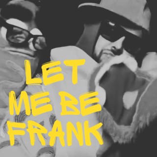 Let Me Be Frank