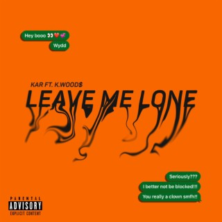 Leave Me Lone ft. K. Wood$ lyrics | Boomplay Music