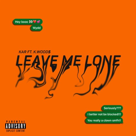 Leave Me Lone ft. K. Wood$