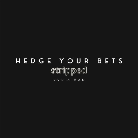 Hedge Your Bets (Stripped Version) | Boomplay Music