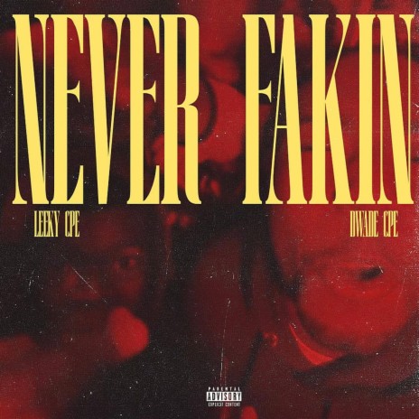 NEVER FAKIN ft. Dwade Cpe | Boomplay Music