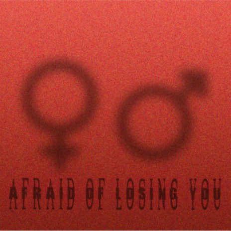 Afraid Of Losing You | Boomplay Music