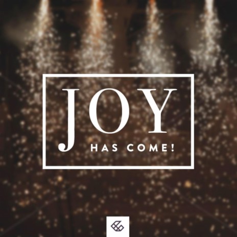 Joy Has Come! | Boomplay Music