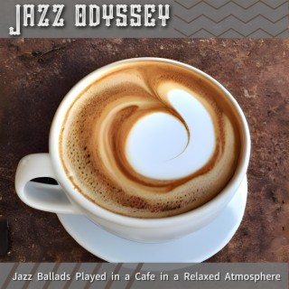 Jazz Ballads Played in a Cafe in a Relaxed Atmosphere
