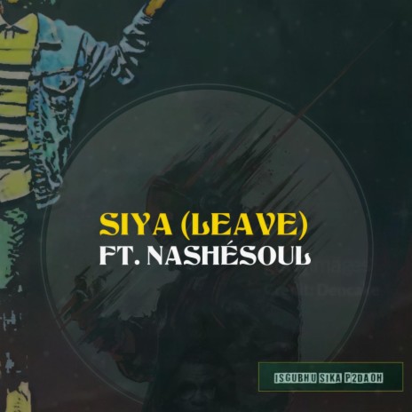 Siya (Leave) ft. Nashésoul | Boomplay Music