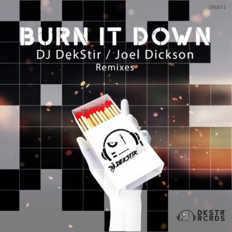 Burn It Down ft. Joel Dickson | Boomplay Music