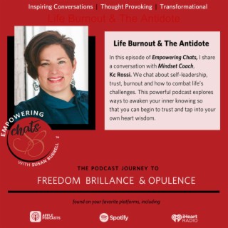 ”Life Burnout & The Antidote” with Kc Rossi...
