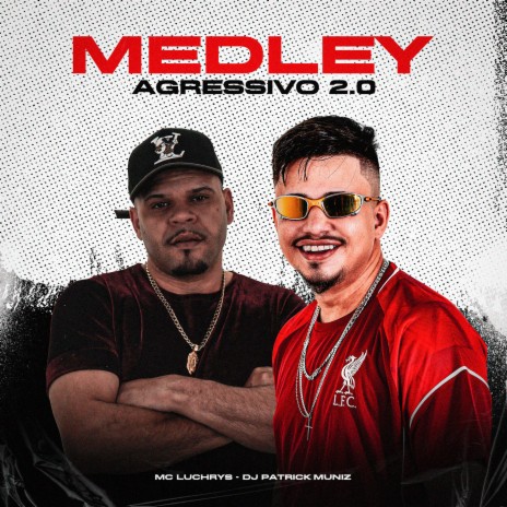 Medley Agressivo 2.0 ft. Mc Luchrys | Boomplay Music