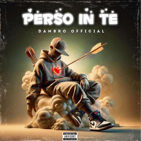 Perso in Te | Boomplay Music