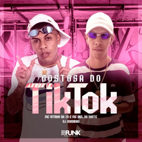 Gostosa do Tik Tok ft. Mc Biel Da Norte & DJ Gordinho | Boomplay Music