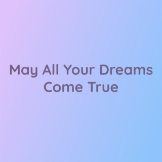 May All Your Dreams Come True