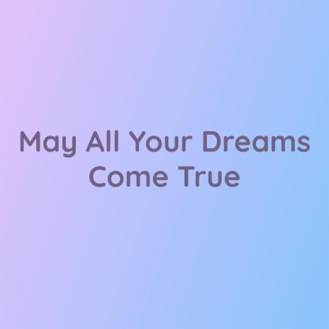 May All Your Dreams Come True | Boomplay Music