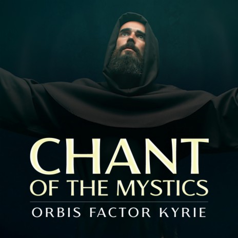 Orbis Factor Kyrie (Chant of the Mystics) | Boomplay Music