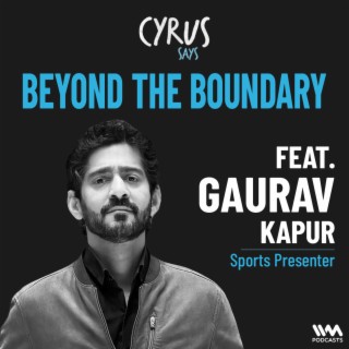 Beyond the Boundary, Gaurav Kapur