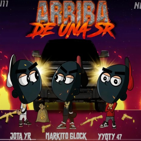 Arriba de una Sr ft. Jota YR & YYGTY47 | Boomplay Music