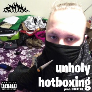 Unholy Hotboxing lyrics | Boomplay Music