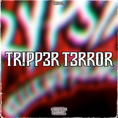 Tr!Pp3R T3Rr0R ft. Trypsin | Boomplay Music