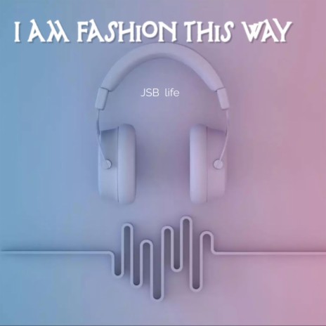 I am Fashion this way