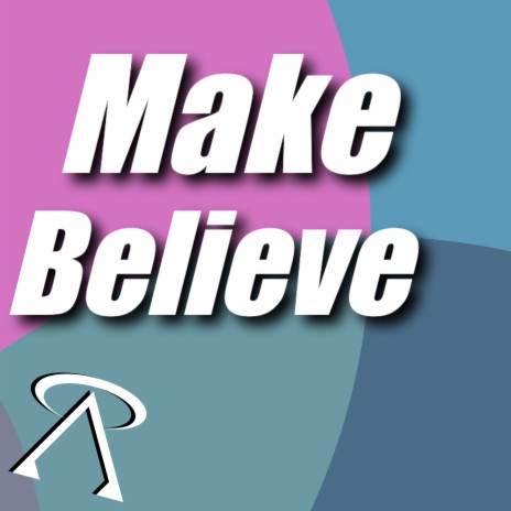 Make Believe | Boomplay Music