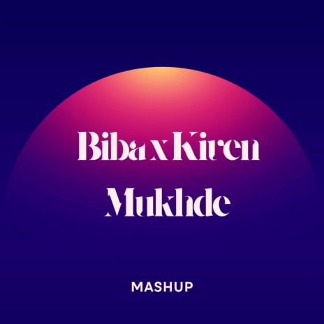 Biba x Kiven Mukhde (Mashup) ft. Ishu Music | Boomplay Music