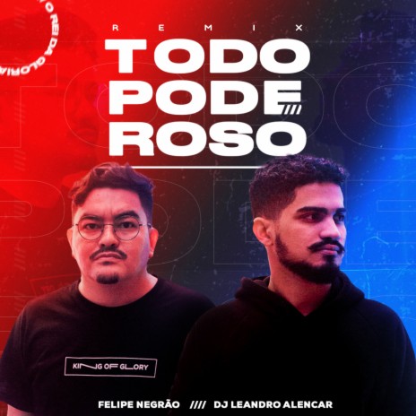 Todo Poderoso (Remix) ft. Felipe Negrão | Boomplay Music