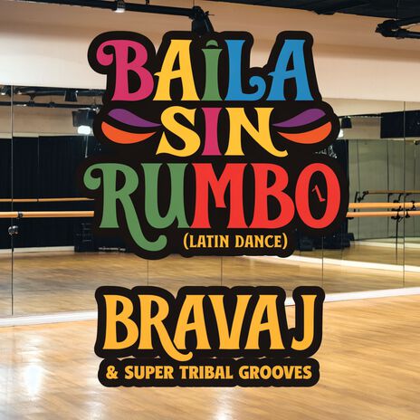 Baila Sin Rumbo ft. Super Tribal Grooves